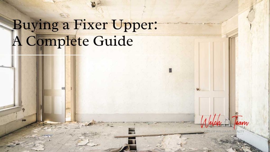 Buying A Fixer-Upper: A Complete Guide At Welch Team 
